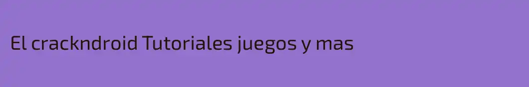 El crackndroid Tutoriales juegos y mas